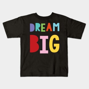 dream big Kids T-Shirt